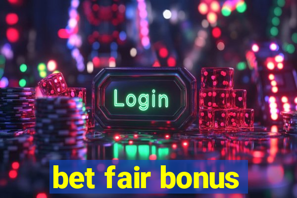 bet fair bonus