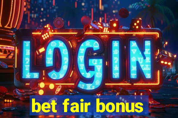 bet fair bonus