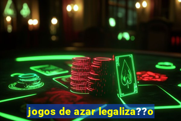 jogos de azar legaliza??o