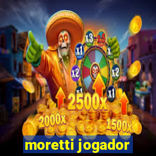 moretti jogador