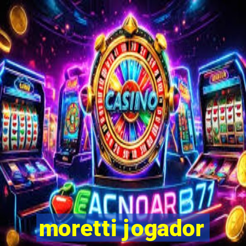 moretti jogador