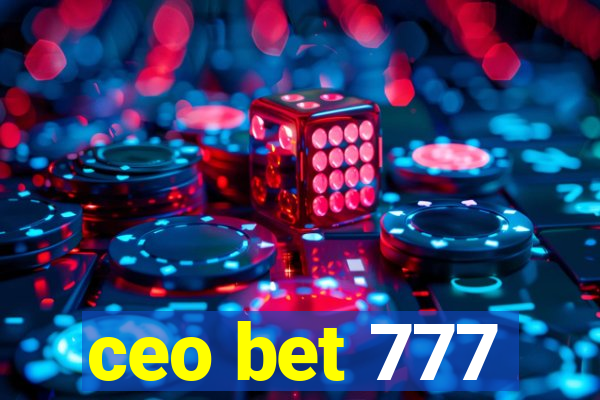 ceo bet 777