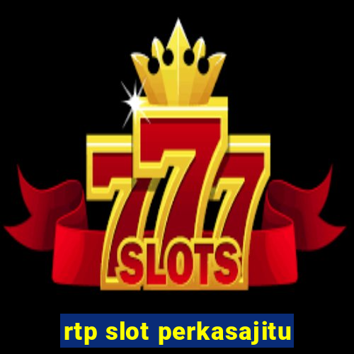 rtp slot perkasajitu