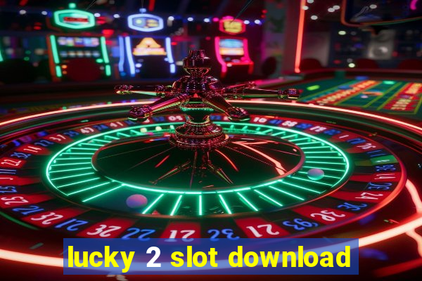 lucky 2 slot download