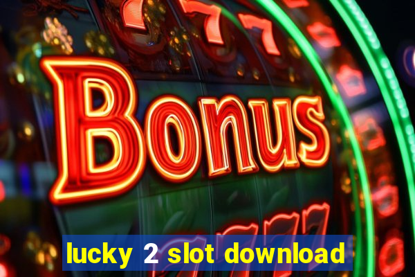 lucky 2 slot download