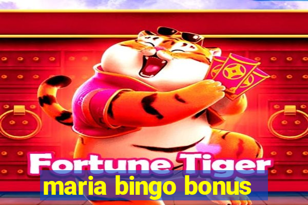 maria bingo bonus