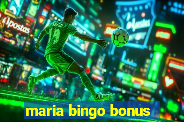 maria bingo bonus