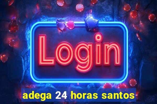 adega 24 horas santos