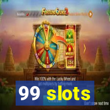 99 slots