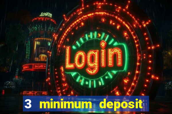 3 minimum deposit mobile casino