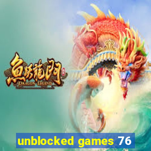 unblocked games 76