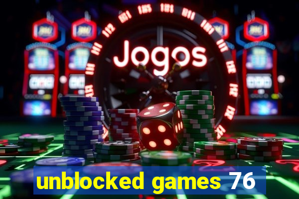 unblocked games 76