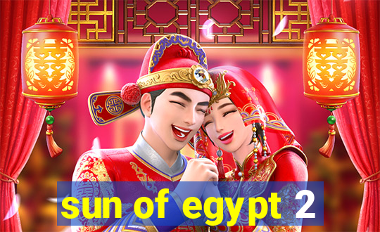 sun of egypt 2