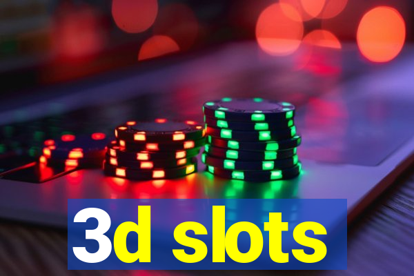 3d slots