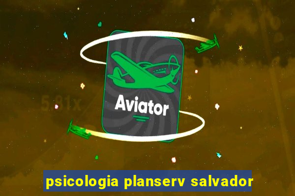 psicologia planserv salvador