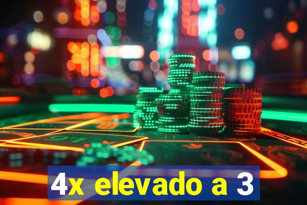 4x elevado a 3