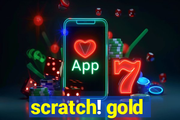 scratch! gold