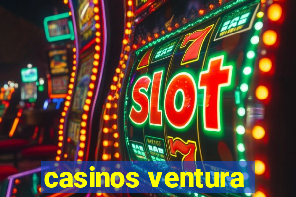 casinos ventura