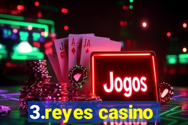 3.reyes casino