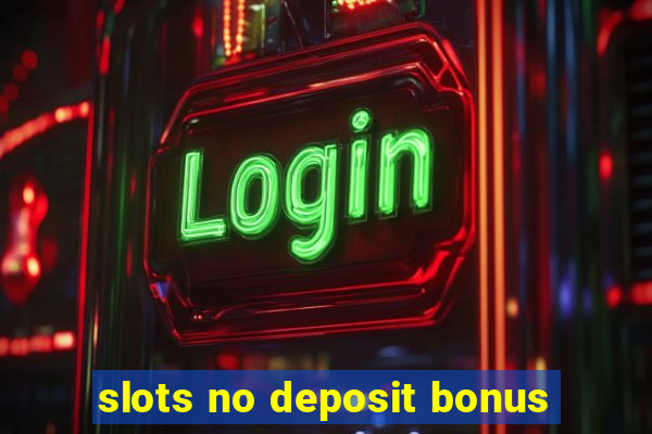 slots no deposit bonus