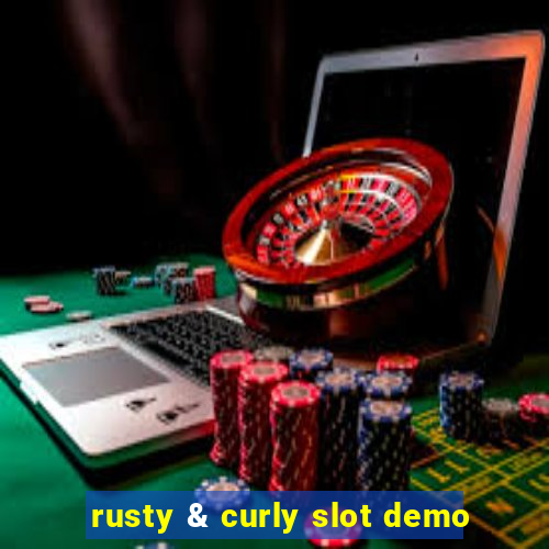 rusty & curly slot demo