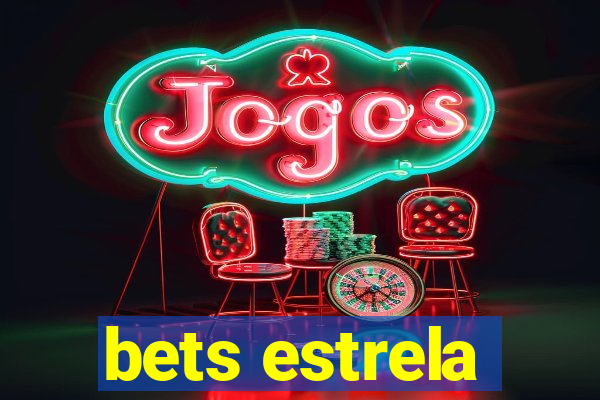 bets estrela