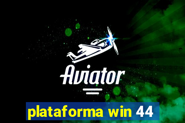 plataforma win 44