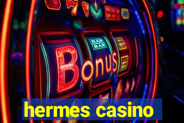 hermes casino