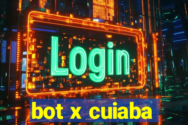 bot x cuiaba