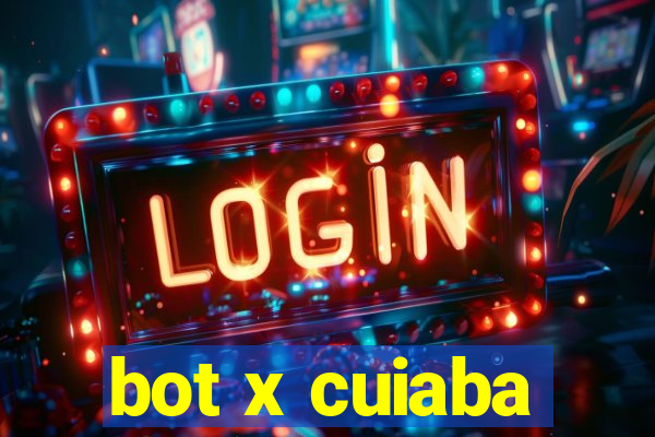 bot x cuiaba