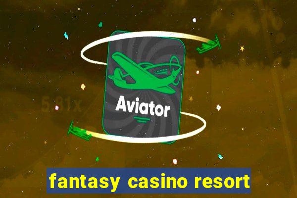 fantasy casino resort