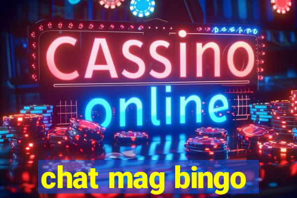 chat mag bingo