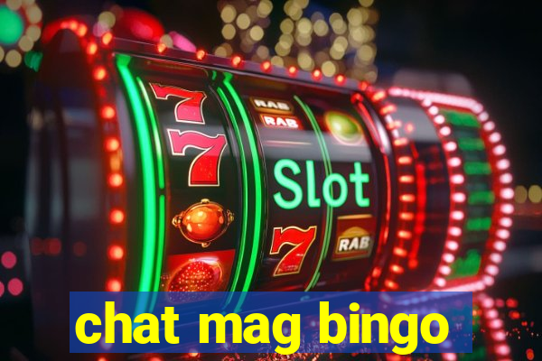 chat mag bingo