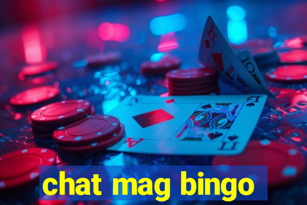 chat mag bingo