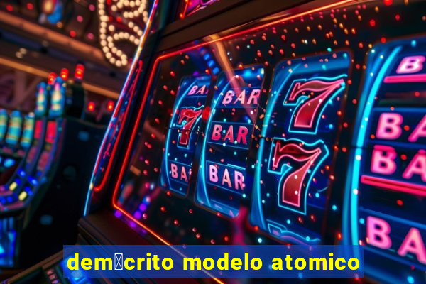 dem贸crito modelo atomico