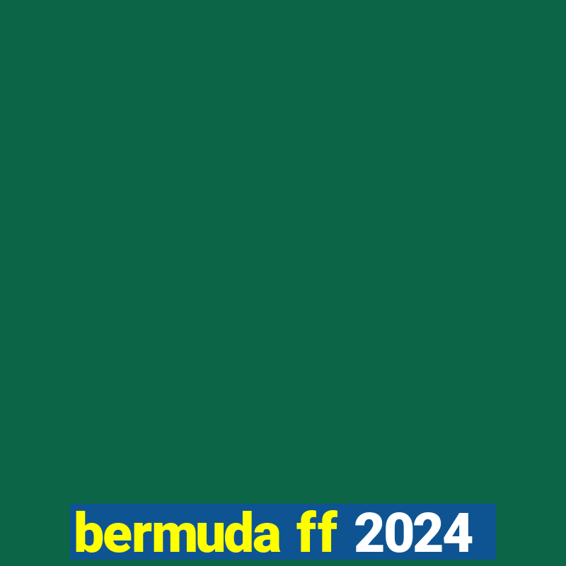 bermuda ff 2024