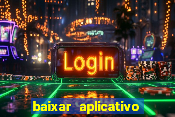 baixar aplicativo jogo do tigrinho