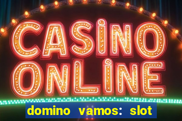 domino vamos: slot crash poker