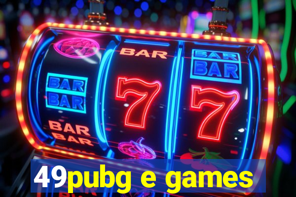 49pubg e games