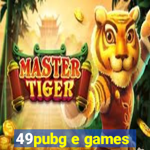 49pubg e games