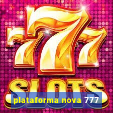 plataforma nova 777