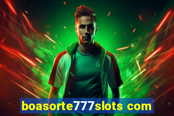 boasorte777slots com