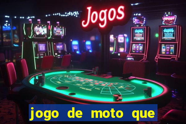 jogo de moto que da grau