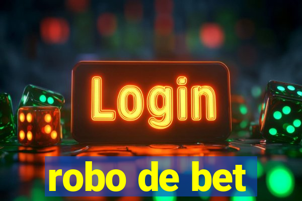 robo de bet