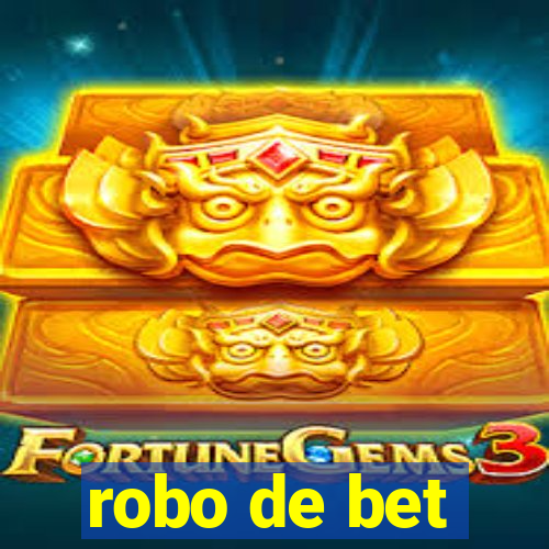 robo de bet