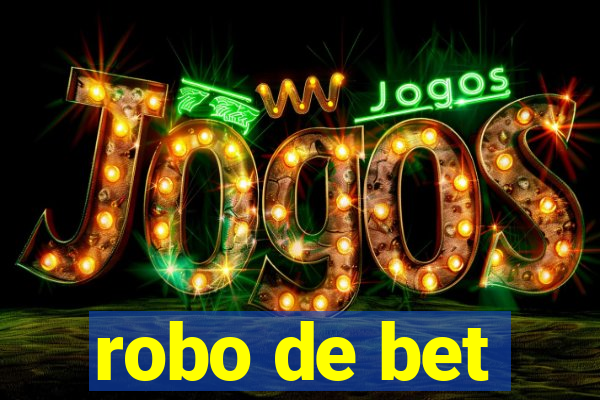 robo de bet