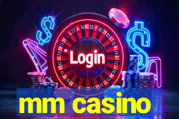 mm casino