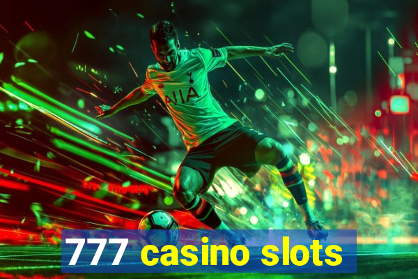 777 casino slots