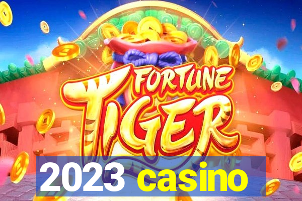 2023 casino