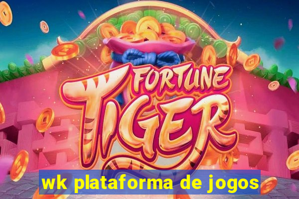 wk plataforma de jogos